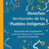 Elementos de la legislación especial indígena en materia de derechos territoriales. Es un cuaderno de trabajo que explica el alcance de los derechos de los pueblos indígenas en mate...